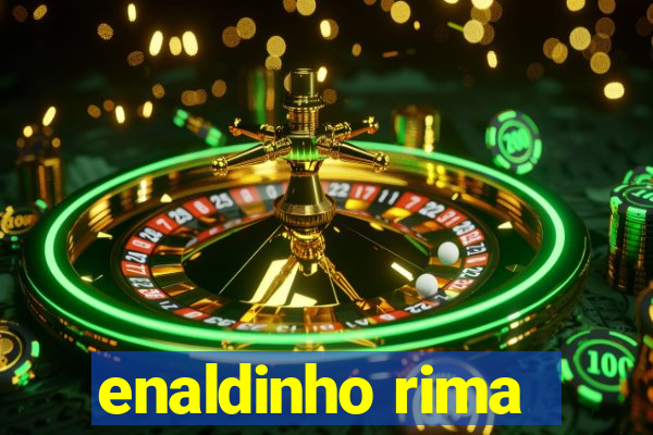 enaldinho rima