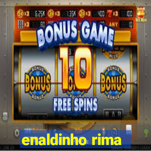 enaldinho rima