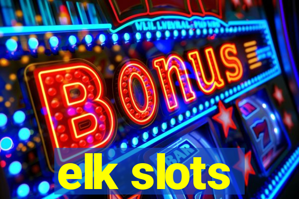 elk slots