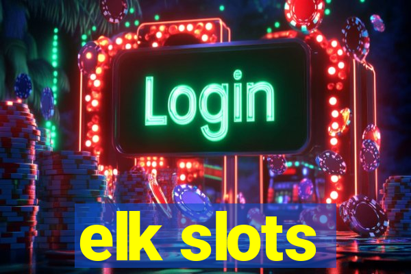 elk slots