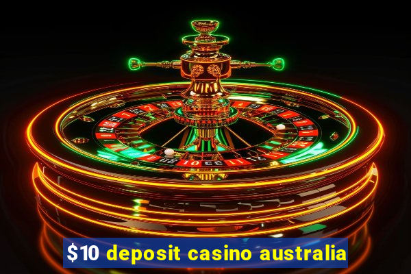 $10 deposit casino australia