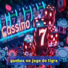 ganhos no jogo do tigre