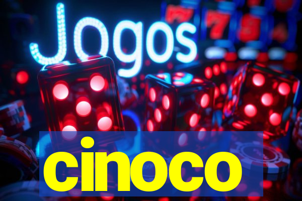 cinoco