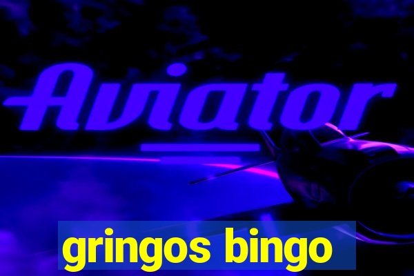 gringos bingo