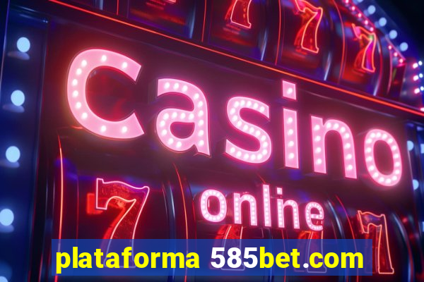 plataforma 585bet.com