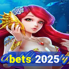 bets 2025