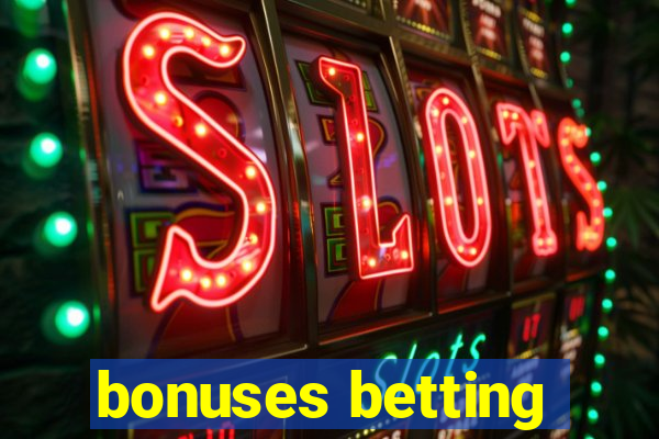 bonuses betting