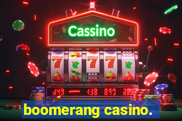 boomerang casino.