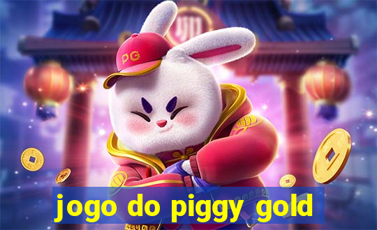 jogo do piggy gold