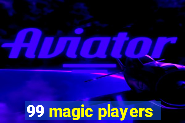 99 magic players