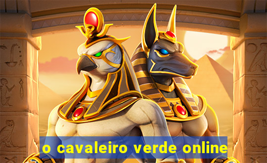 o cavaleiro verde online