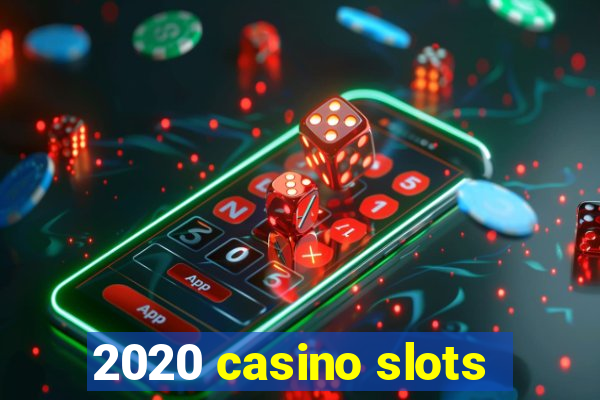 2020 casino slots