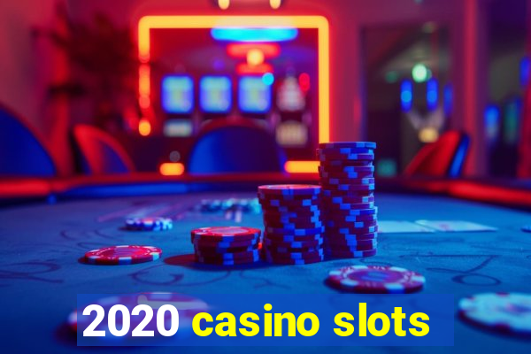 2020 casino slots