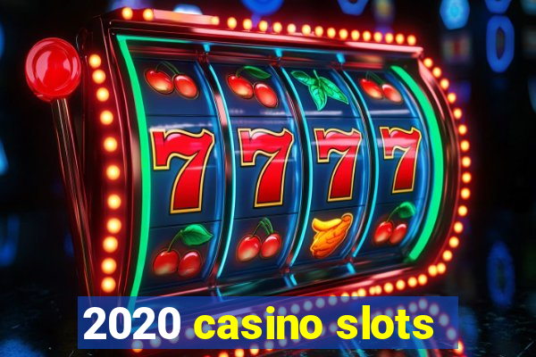 2020 casino slots