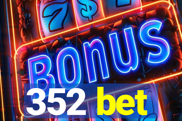 352 bet