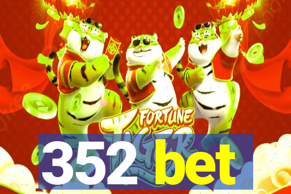 352 bet