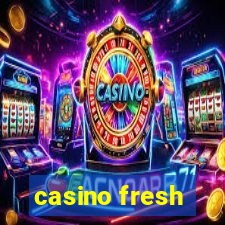 casino fresh