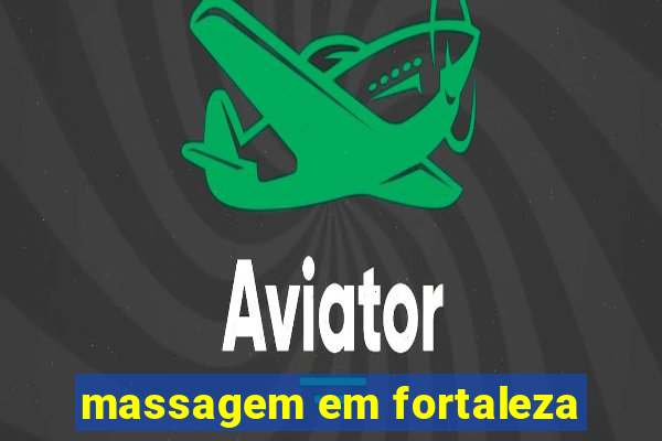 massagem em fortaleza