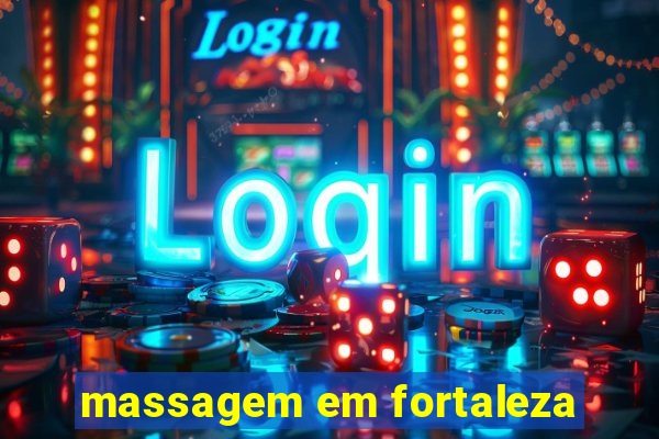 massagem em fortaleza