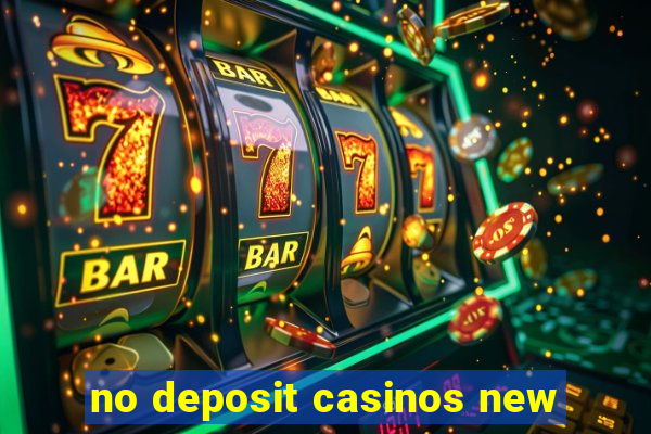 no deposit casinos new