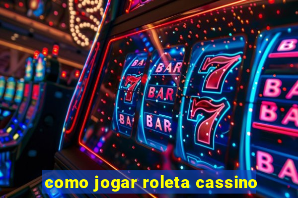 como jogar roleta cassino