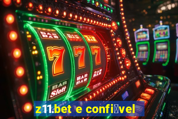 z11.bet e confi谩vel