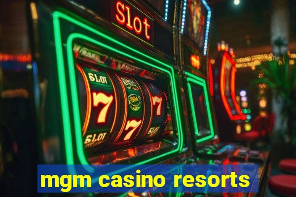 mgm casino resorts