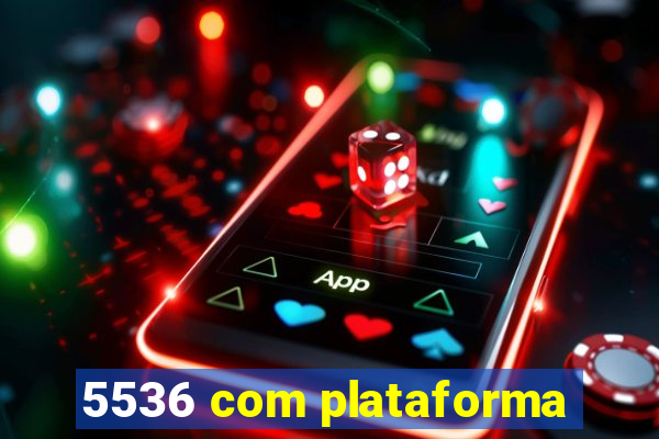 5536 com plataforma