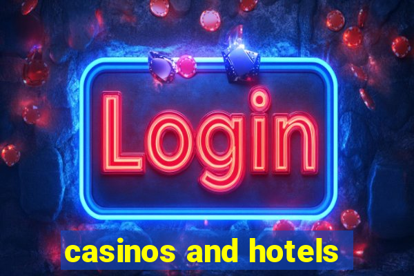 casinos and hotels