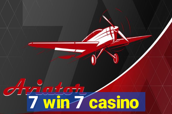 7 win 7 casino