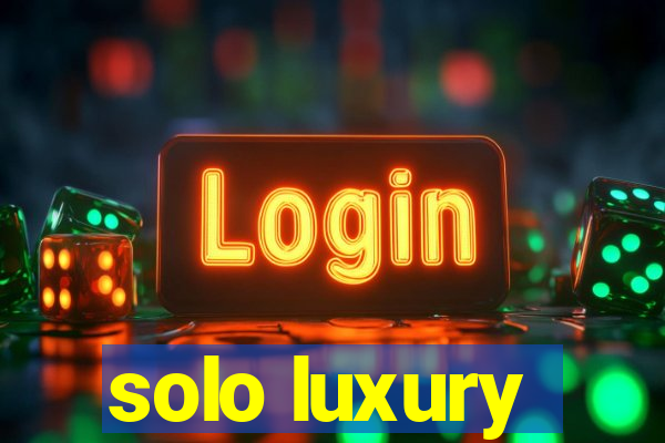 solo luxury