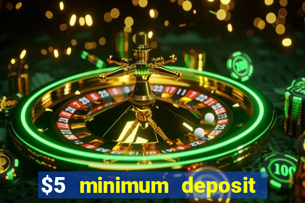 $5 minimum deposit casino nz 2022