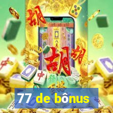 77 de bônus