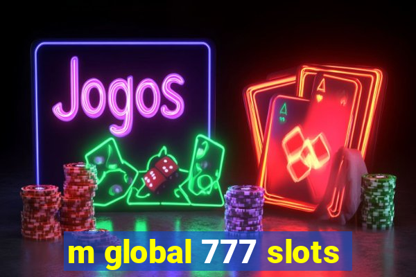 m global 777 slots