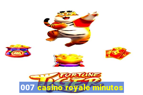 007 casino royale minutos