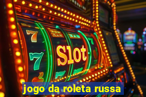 jogo da roleta russa