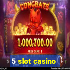 5 slot casino