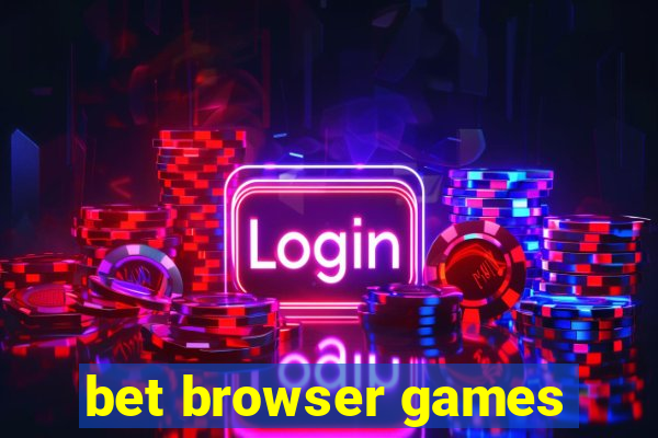 bet browser games