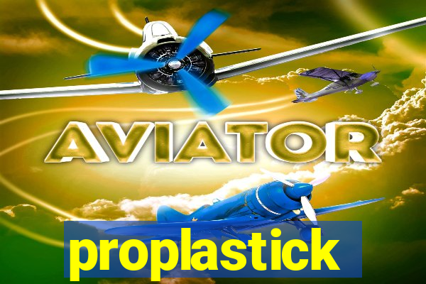 proplastick