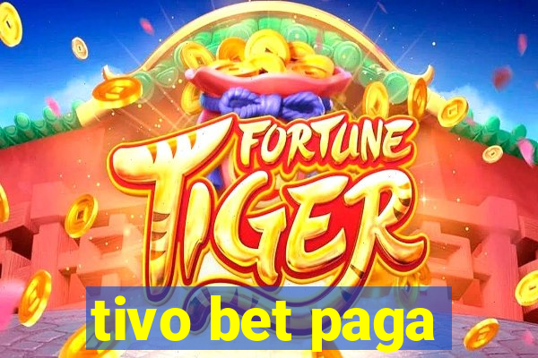 tivo bet paga