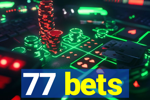 77 bets