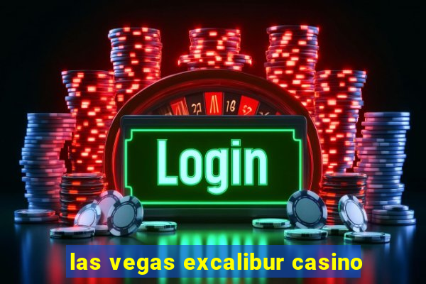 las vegas excalibur casino