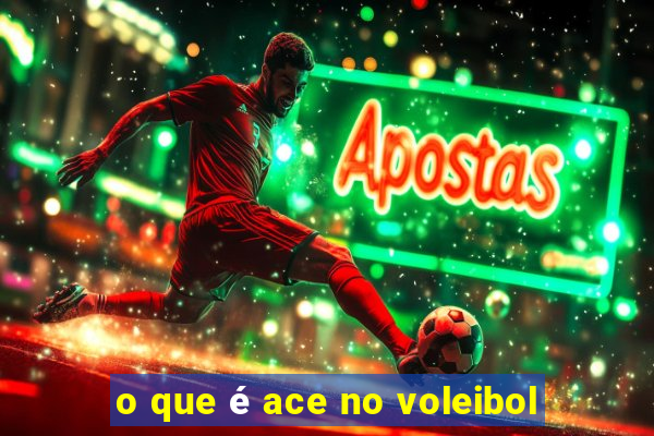 o que é ace no voleibol