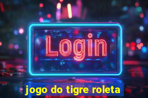 jogo do tigre roleta