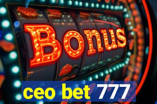 ceo bet 777