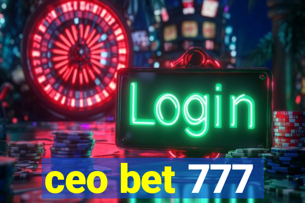 ceo bet 777