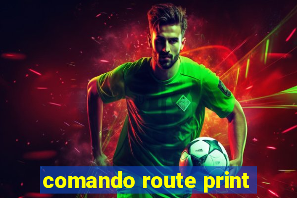 comando route print