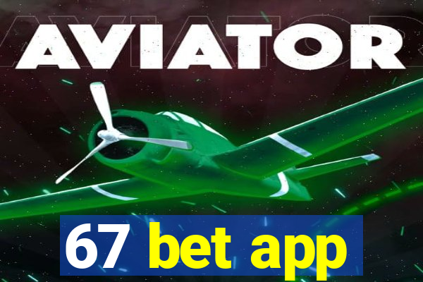 67 bet app