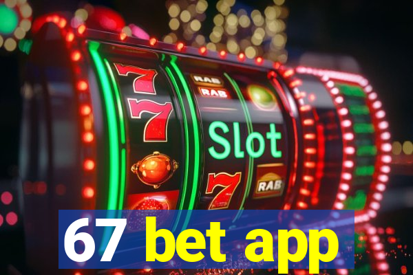 67 bet app