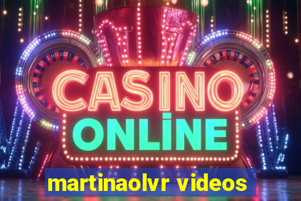 martinaolvr videos